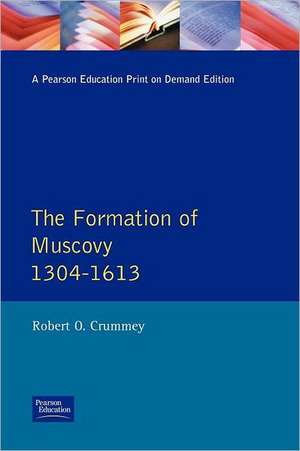 Formation of Muscovy 1300 - 1613, The de Robert O. Crummey