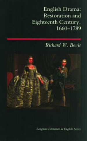 English Drama: Restoration and Eighteenth Century 1660-1789 de Richard W. Bevis