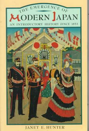 The Emergence of Modern Japan: An Introductory History Since 1853 de Janet Hunter