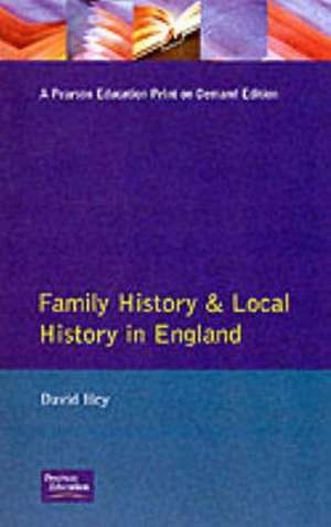 Family History and Local History in England de David Hey