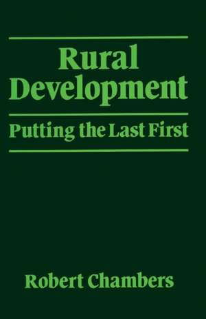 Rural Development: Putting the last first de Robert Chambers