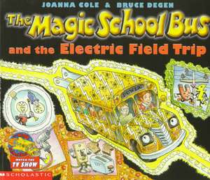 The Magic School Bus and the Electric Field Trip [With *] de Joanna Cole