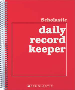 Scholastic Daily Record Keeper de Scholastic Books