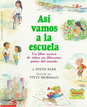 Asi Vamos a la Escuela: (Spanish Language Edition of This Is the Way We Go to School) de Edith Baer