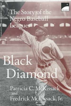 Black Diamond: The Story of the Negro Baseball Leagues de Patricia C. McKissack