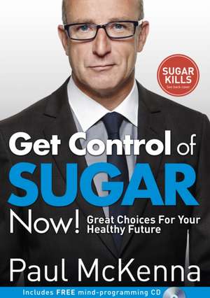 Get Control of Sugar Now! de Paul Mckenna