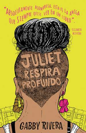 Juliet Respira Profundo / Juliet Takes a Breath de Gabby Rivera