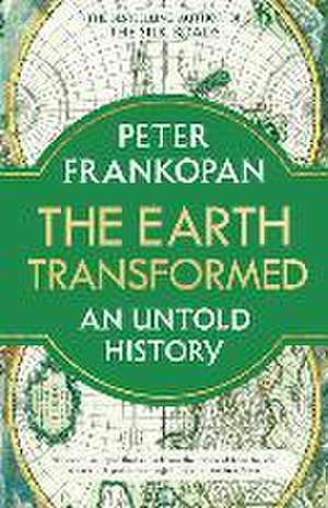 The Earth Transformed de Peter Frankopan