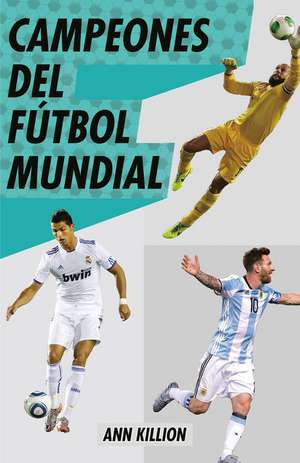 Campeones del Fútbol Mundial / Champions of Men's Soccer de Ann Killion