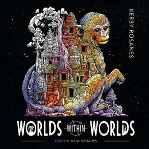 Worlds Within Worlds de Kerby Rosanes