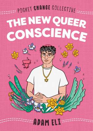 The New Queer Conscience de Adam Eli