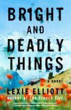 Bright and Deadly Things de Lexie Elliott
