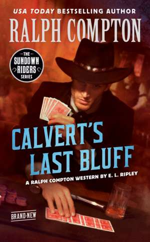 Ralph Compton Calvert's Last Bluff de E. L. Ripley