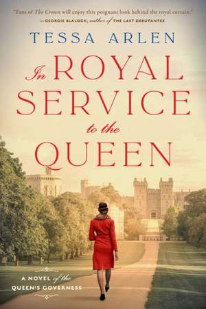 In Royal Service To The Queen: A Novel of the Queen's Governess de Tessa Arlen