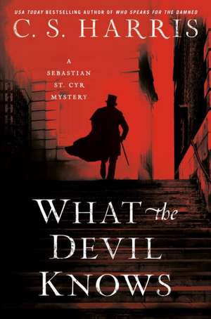 What The Devil Knows de C. S. Harris