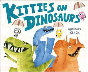 Kitties on Dinosaurs de Michael Slack