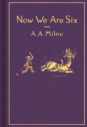 Now We Are Six: Classic Gift Edition de A. A. Milne