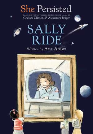 She Persisted: Sally Ride de Atia Abawi