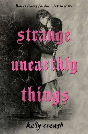 Strange Unearthly Things de Kelly Creagh