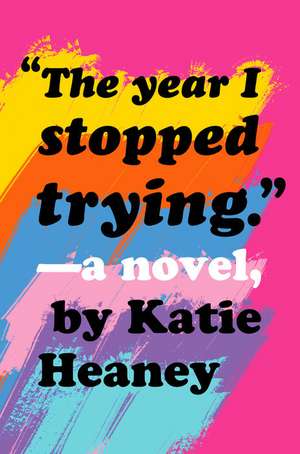 The Year I Stopped Trying de Katie Heaney