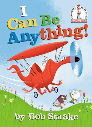 I Can Be Anything! de Bob Staake