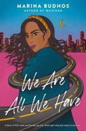 We Are All We Have de Marina Budhos