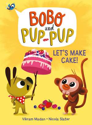 Let's Make Cake! (Bobo and Pup-Pup) de Vikram Madan