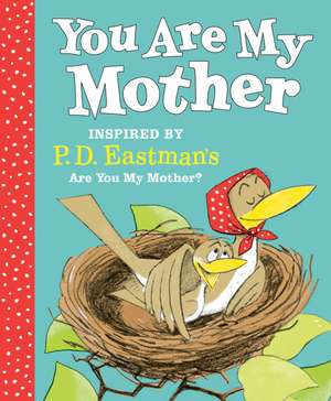 You Are My Mother: Inspired by P.D. Eastman's Are You My Mother? de P D Eastman