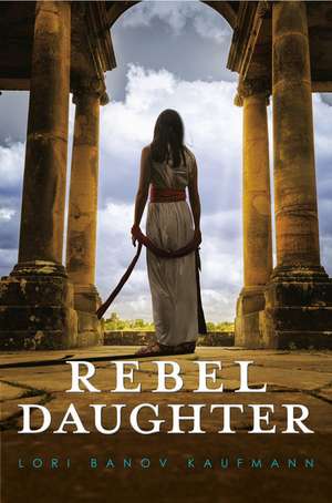 Rebel Daughter de Lori Banov Kaufmann