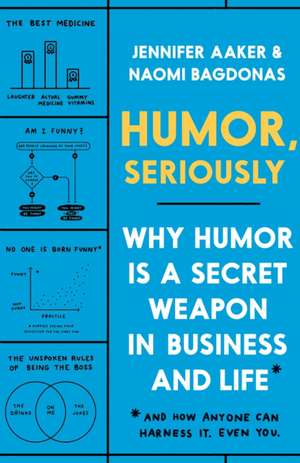 Humor, Seriously de Jennifer Aaker