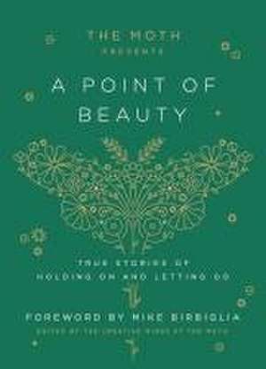 The Moth Presents: A Point of Beauty de The Moth