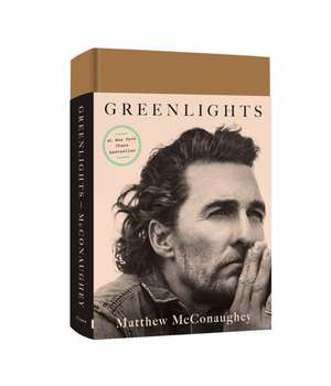 Greenlights: Raucous stories and outlaw wisdom from the Academy Award-winning actorv de Matthew McConaughey