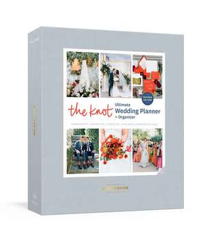 The Knot Ultimate Wedding Planner and Organizer, Revised and Updated [Binder] de Editors Of The Knot