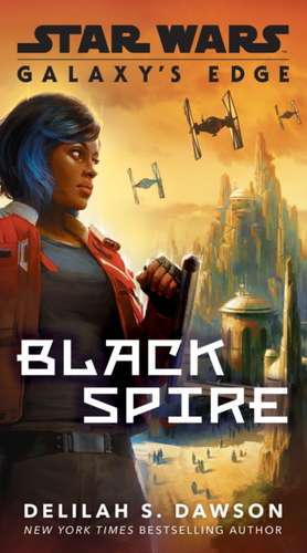 Galaxy's Edge: Black Spire (Star Wars) de Delilah S Dawson