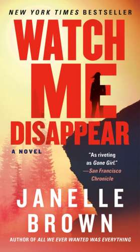 Watch Me Disappear de Janelle Brown