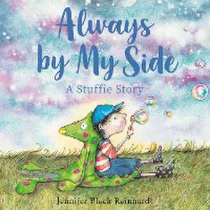 Always by My Side: A Stuffie Story de Jennifer Black Reinhardt