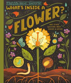 What's Inside A Flower? de Rachel Ignotofsky