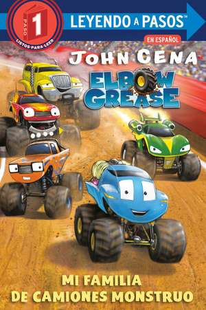 Mi Familia de Camiones Monstruo (Elbow Grease) (My Monster Truck Family Spanish Edition) de John Cena