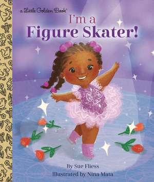 I'm a Figure Skater! de Sue Fliess