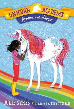 Unicorn Academy #8: Ariana and Whisper de Julie Sykes