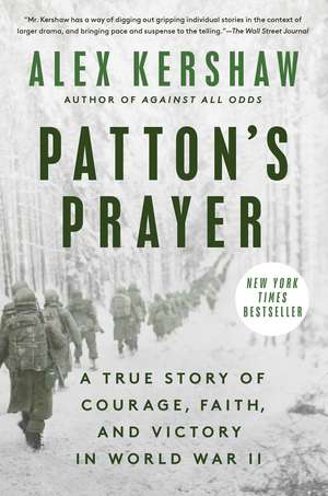Patton's Prayer: A True Story of Courage, Faith, and Victory in World War II de Alex Kershaw