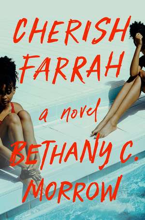 Cherish Farrah: A Novel de Bethany C. Morrow
