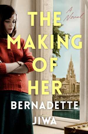 The Making of Her de Bernadette Jiwa