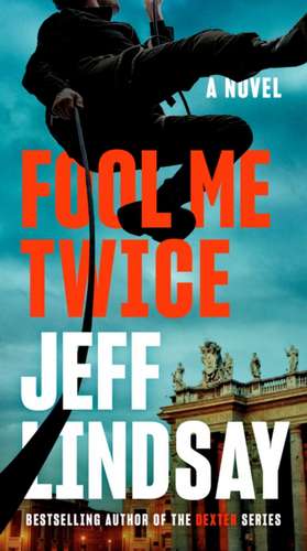 Fool Me Twice de Jeff Lindsay