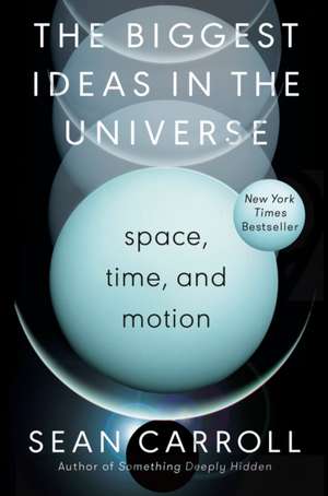 The Biggest Ideas in the Universe de Sean Carroll