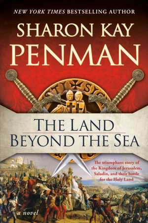 The Land Beyond the Sea de Sharon Kay Penman