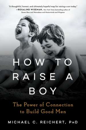 How to Raise a Boy de Michael C Reichert