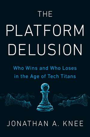 The Platform Delusion de Jonathan A. Knee