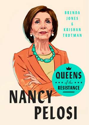 Queens of the Resistance: Nancy Pelosi: A Biography de Brenda Jones