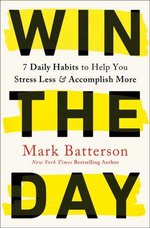 Win the Day de Mark Batterson